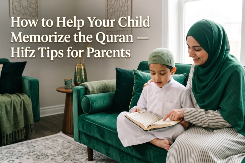 How to Help Your Child Memorize the Quran — Hifz Tips for Parents